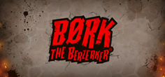Bork The Berzerker - Hack ‘N’ Slash Edition