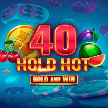 40 Hold Hot Hold And Win slots by Felix Gaming