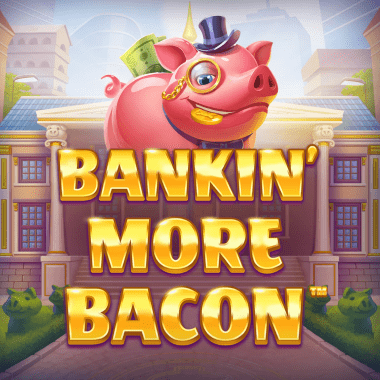 Bankin More Bacon slots by Blueprint