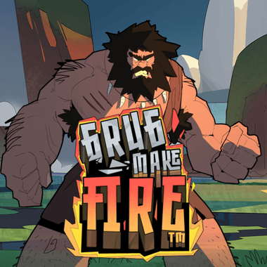 Grug Make Fire Grug Make Fire