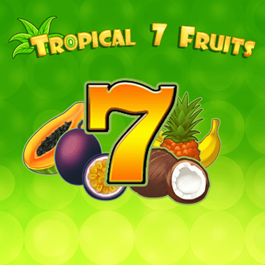 Tropical7Fruits slots by MrSlotty